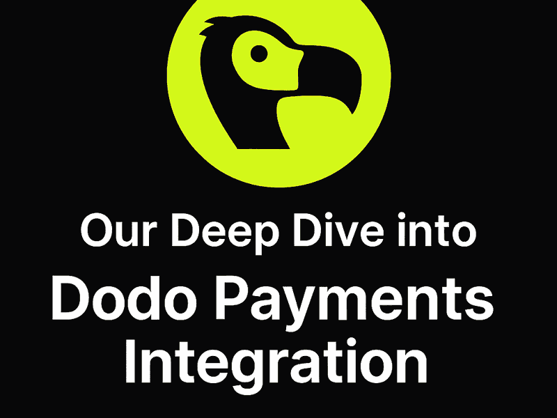 Our Deep Dive into Dodo Payments Integration